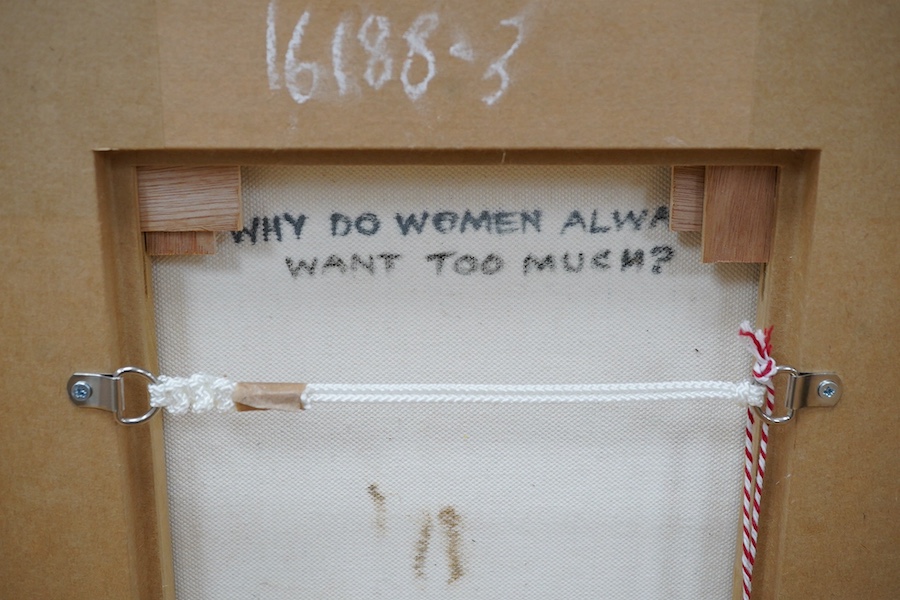 Caroline Conran (b.1939), oil on canvas, 'Why do women always want too much?', signed, inscribed verso, 30 x 25cm. Condition - good